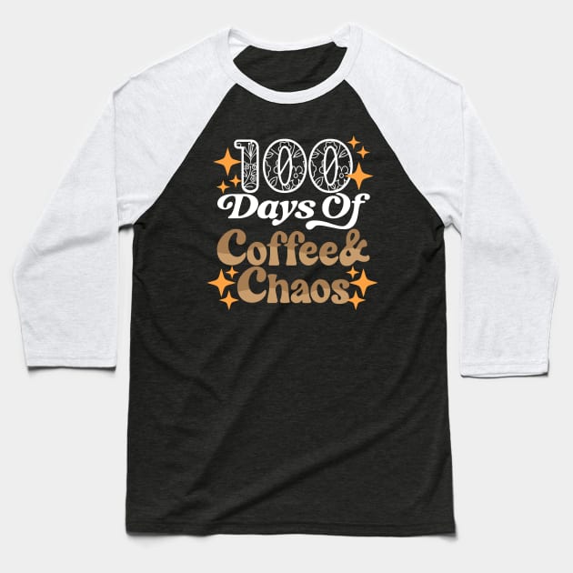 100 Days Of Coffee & Chaos - 100th Day Of School Teacher Baseball T-Shirt by Giftyshoop